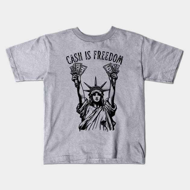 Cash Money is Freedom - Lady Liberty Kids T-Shirt by Ravenglow